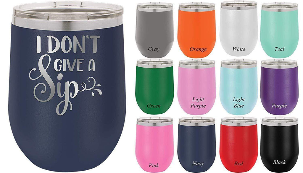 https://www.griffcosupply.com/cdn/shop/products/i-don-t-give-a-sip-12-ounce-double-wall-vacuum-insulated-wine-tumbler-29626352697504_1024x1024.jpg?v=1627692009