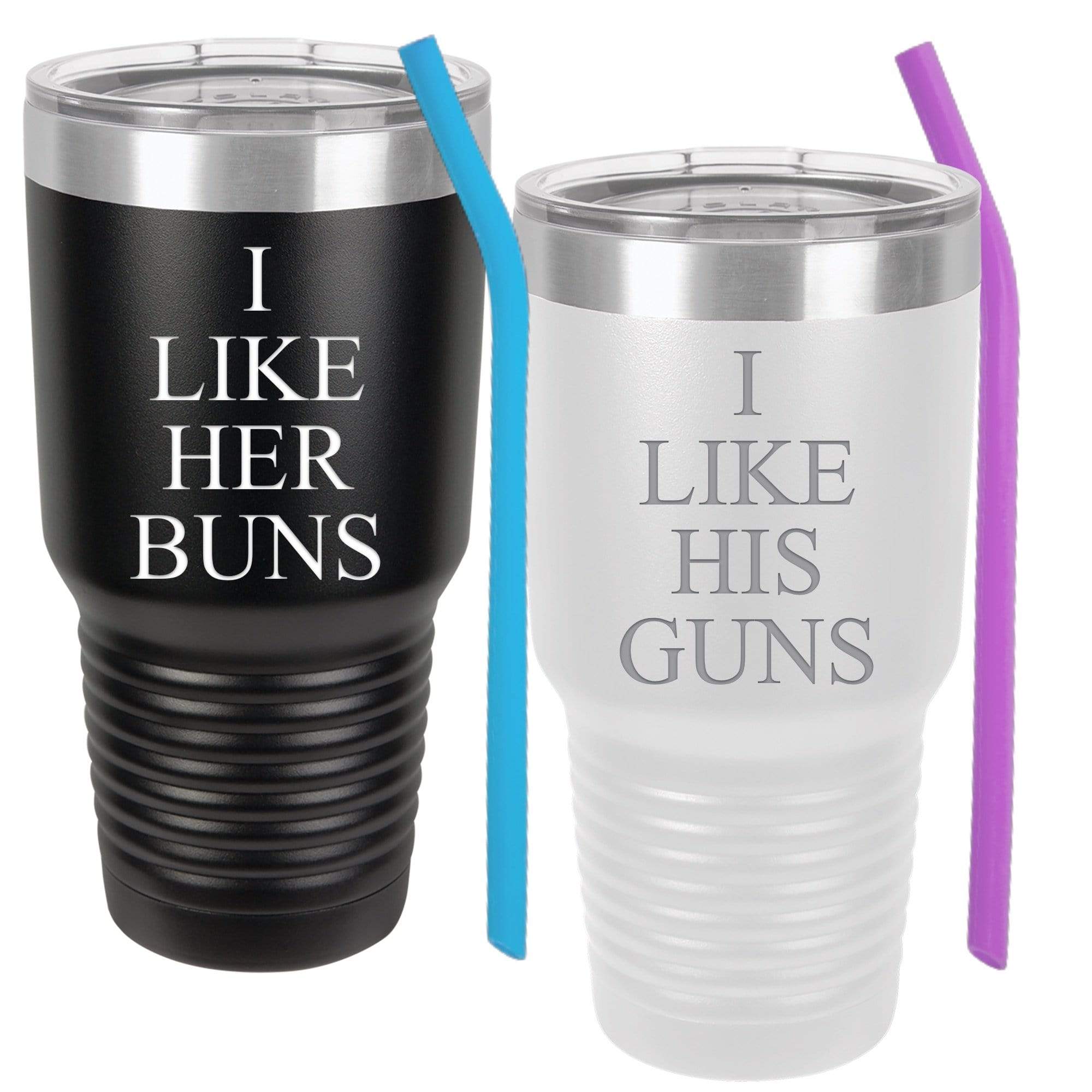 I Like Her Buns, I Like His Guns - Tumbler Set with Silicone Straws —  Griffco Supply