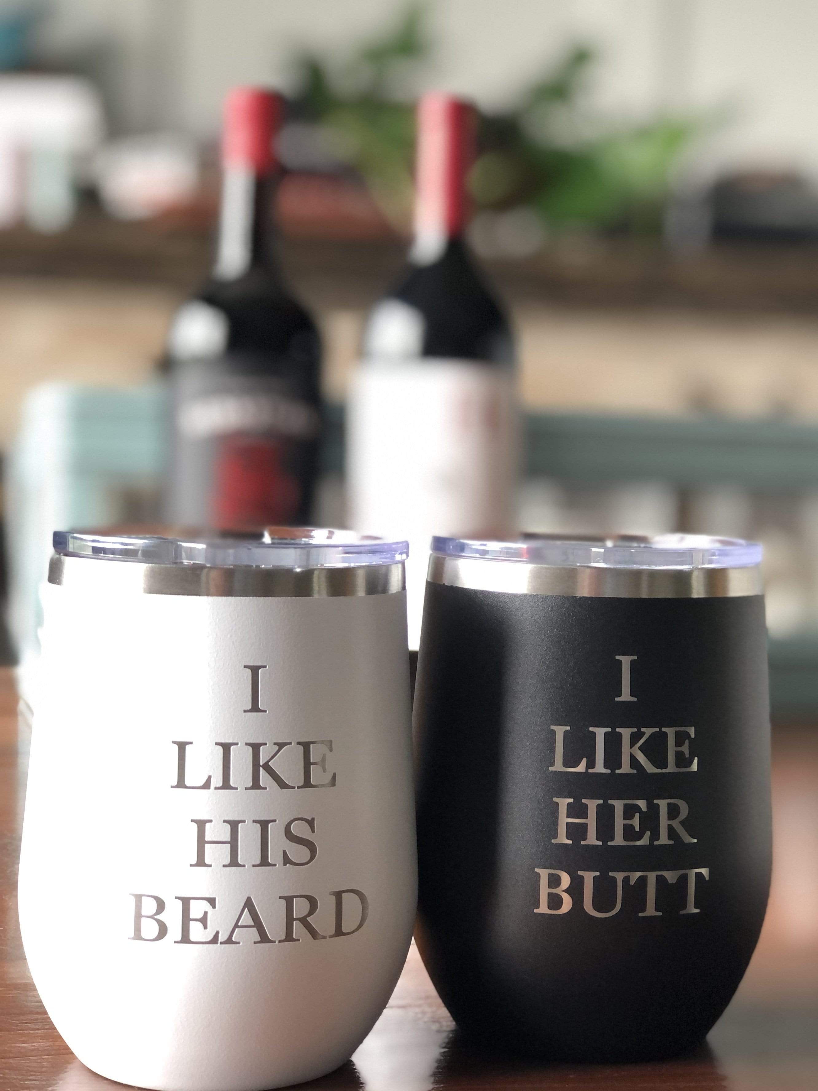 I Like His Beard, I Like Her Butt - Insulated Stemless Wine Glass Set —  Griffco Supply