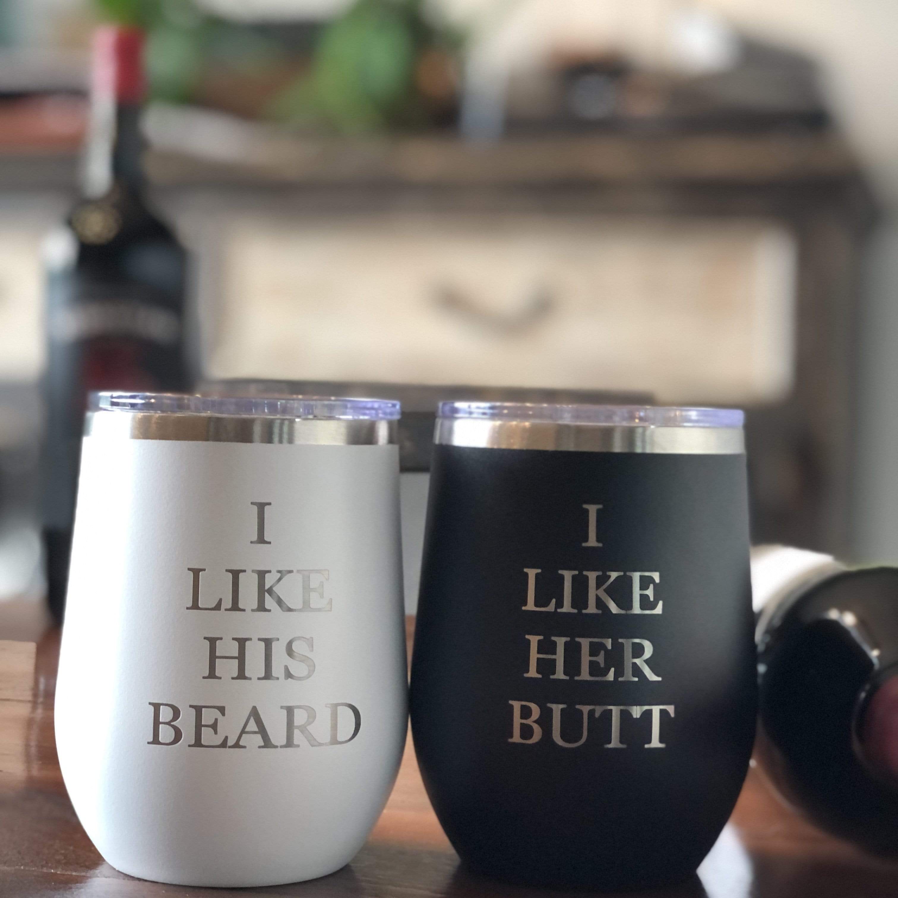 I Like His Beard, I Like Her Butt - Insulated Stemless Wine Glass