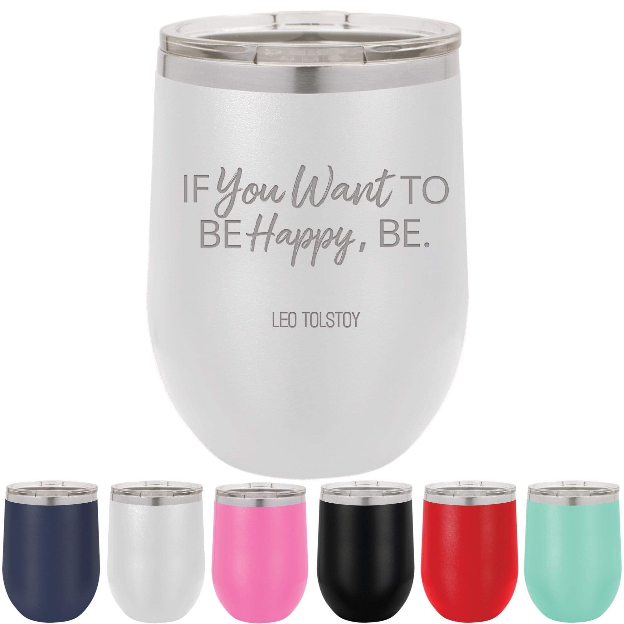 Leo Tolstoy If You Want To Be Happy, Be 12 oz Wine Glass Beach Tumbler —  Griffco Supply