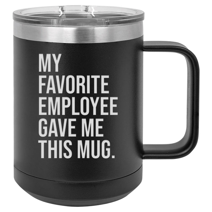 https://www.griffcosupply.com/cdn/shop/products/my-favorite-employee-gave-me-this-mug-15-ounce-stainless-steel-insulated-coffee-mug-36499812810970_700x700.jpg?v=1643230896