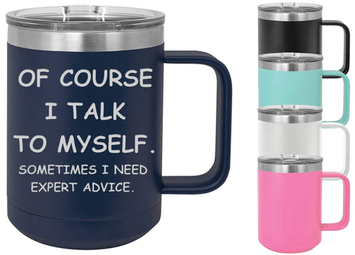 https://www.griffcosupply.com/cdn/shop/products/of-course-i-talk-to-myself-15-ounce-insulated-coffee-mug-29638366167200_512x369.jpg?v=1628018953